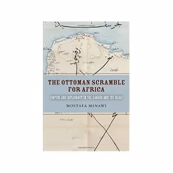 ISBN Ottoman Scramble for Africa: Empire and Diplomacy in the Sahara and the Hijaz, History, English, 272 pages