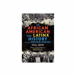 African American and Latinx History of the United States by Ortiz & Paul
