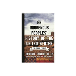 Indigenous Peoples History of the United States for Young People by Dunbar-Ortiz & Roxanne