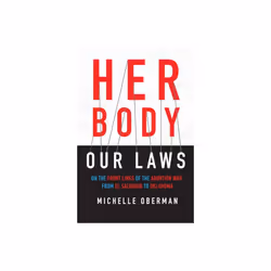 Her Body Our Laws by Oberman & Michelle