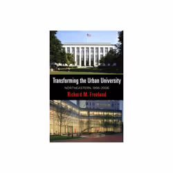 Transforming the Urban University by Freeland & Richard M.