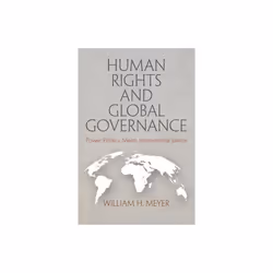 Human Rights and Global Governance by Meyer & William H.