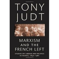 ISBN Marxism and the French Left : Studies on Labour and Politics in France, 1830-1981 book History English Paperback 347 pages