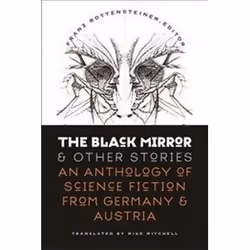 ISBN Black Mirror and Other Stories : An Anthology of Science Fiction from Germany and Austria, English, 424 pages