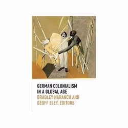 ISBN German Colonialism in a Global Age, History, English, 480 pages
