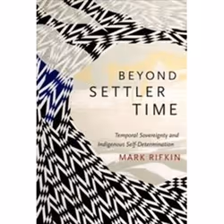 ISBN Beyond Settler Time : Temporal Sovereignty and Indigenous Self-Determination, History, English, 296 pages