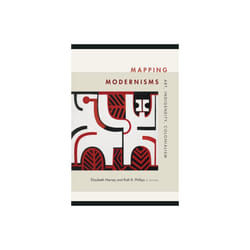 Mapping Modernisms by Edited by Elizabeth Harney & Edited by Ruth B Phillips