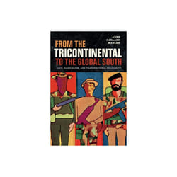 From the Tricontinental to the Global South by Mahler & Anne Garland