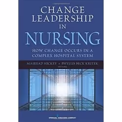 ISBN Change Leadership in Nursing: How Change Occurs in a Complex Hospital System, Health, mind & body, English, 350 pages