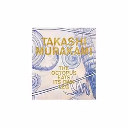 ISBN Takashi Murakami: The Octopus Eats Its Own Leg, Art & design, English, Hardcover, 320 pages