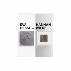 ISBN Eva Hesse and Hannah Wilke, Art & design, English, Hardcover, 224 pages
