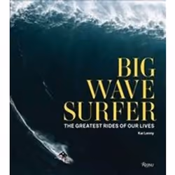 ISBN Big Wave Surfer : The Greatest Rides of Our Lives, Photography, English, Hardcover, 304 pages