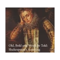 ISBN Old, Bold and Won’t Be Told: Shakespeare’s Amazing Ageing Ladies, Theatre, English, Paperback, 146 pages