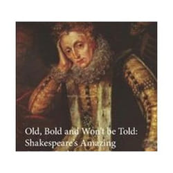 ISBN Old, Bold and Won’t Be Told: Shakespeare’s Amazing Ageing Ladies book Theatre English Paperback 146 pages