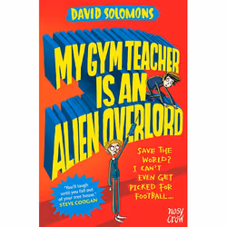 Allen & Unwin My Gym Teacher is an Alien Overlord, English, Paperback, 320 pages
