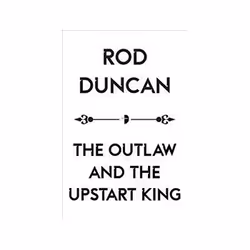 ISBN Outlaw and the Upstart King (The Map of Unknown Things Book II), Crime fiction, English, 352 pages