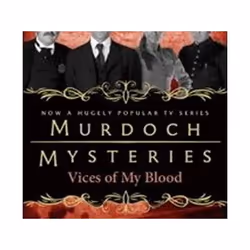 ISBN Murdoch Mysteries - Vices of My Blood, Detective, English, Paperback