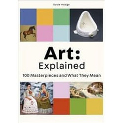 ISBN Art : Explained 100 Masterpieces and What They Mean book Art & design English 216 pages