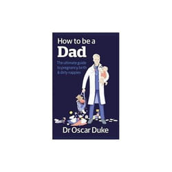 ISBN How to be a Dad : Pregnancy, Birth and Dirty Nappies for the Modern Man