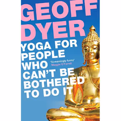 Allen & Unwin Yoga for People Who Can't Be Bothered to Do It, Travel writing, English, Paperback, 256 pages
