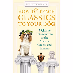 ISBN How to Teach Classics to Your Dog, Society, English, Paperback, 336 pages