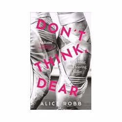 ISBN Don't Think Dear: On Loving and Leaving Ballet, Educational, English, Hardcover, 304 pages