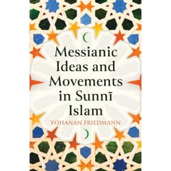 ISBN Messianic Ideas and Movements in Sunni Islam