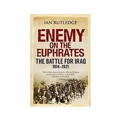 ISBN Enemy on the Euphrates: The Battle for Iraq, 1914-1921, History, English, 503 pages