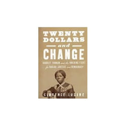 ISBN Twenty Dollars and Change : Harriet Tubman and the Ongoing Fight for Racial Justice and Democracy