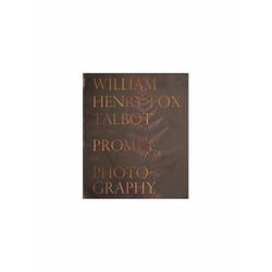 ISBN William Henry Fox Talbot and the Promise of Photography