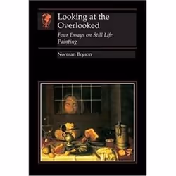 ISBN LOOKING AT THE OVERLOOKED : Four Essays on Still Life Painting, English, Paperback, 168 pages