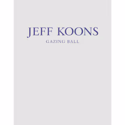 ISBN Jeff Koons: Gazing Ball, History, English, Paperback, 80 pages