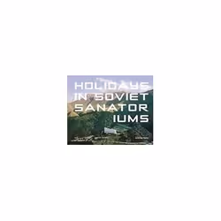 ISBN Holidays in Soviet Sanatoriums, English, Hardcover, 192 pages