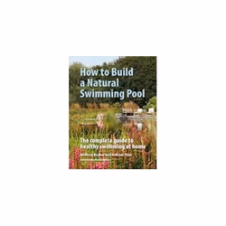 ISBN How To Build A Natural Swimming Pool : The Complete Guide To Healthy Swimming At Home, English, Hardcover, 328 pages