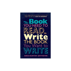 The Book You Need to Read to Write the Book You Want to Write : A Handbook for Fiction Writers - Jem Poster - book