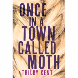 ISBN Once, in a Town Called Moth, Hardcover, 224 pages