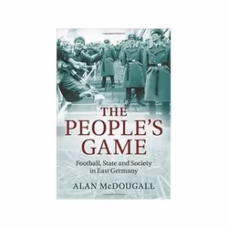 ISBN People's Game: Football, State and Society in East Germany, History, English, 378 pages