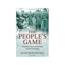 ISBN People's Game: Football, State and Society in East Germany book History English 378 pages