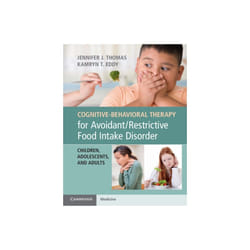 Cognitive-Behavioral Therapy for AvoidantRestrictive Food Intake Disorder by Thomas & Jennifer J.Edd
