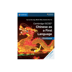 Cambridge IGCSE R Chinese as a First Language Workbook by Liu So Ling & IvyMak & MartinHon Yu & Sand