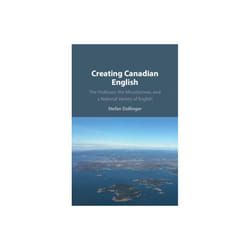 Creating Canadian English by Dollinger & Stefan University of British Columbia & Vancouver