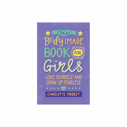 Body Image Book for Girls by Markey & Charlotte Rutgers University & New Jersey