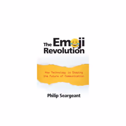 The Emoji Revolution by Seargeant & Philip