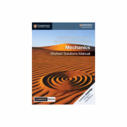 Cambridge International AS & A Level Mathematics Mechanics Worked Solutions Manual with Cambridge El