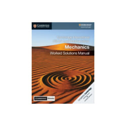Cambridge International AS & A Level Mathematics Mechanics Worked Solutions Manual with Cambridge El