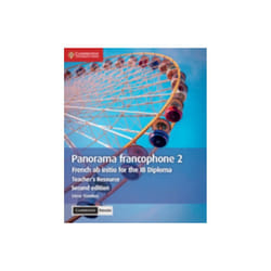 Panorama francophone 2 Teachers Resource with Cambridge Elevate  French ab initio for the IB Diploma