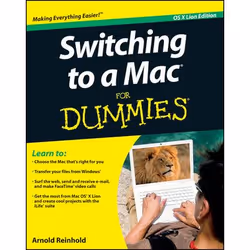 Wiley Switching to a Mac For Dummies, Mac OS X Lion Edition, Operating system, 432 pages, Arnold Reinhold, 10/2011