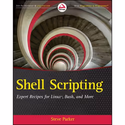 Wiley Shell Scripting: Expert Recipes for Linux, Bash and more, Operating system, 600 pages, Steve Parker, 08/2011