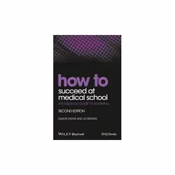 ISBN How to Succeed at Medical School : An Essential Guide to Learning, English, Paperback, 272 pages