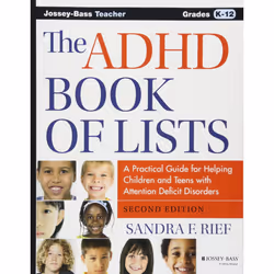 The ADHD Book of Lists: A Practical Guide for Helping Children and Teens with Attention Deficit Disorders